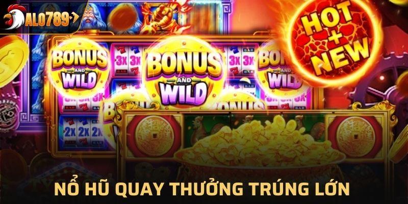 Chuyên mục nổ hũ quay thưởng trúng lớn tại nhà cái